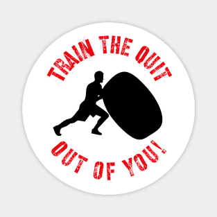 Distressed Motivational Workout Quote Train The Quit Out Of You! Magnet